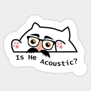 is he acoustic cat meme Sticker